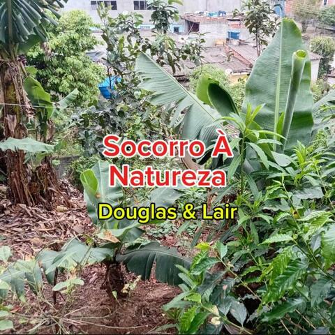 Socorro À Natureza - Douglas & Lair
