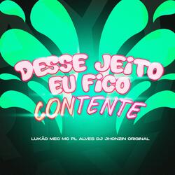 DESSE JEITO EU FICO CONTENTE