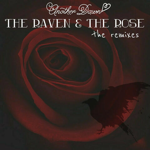 The Raven and The Rose the remixes