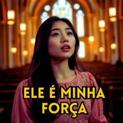 Ele é Minha Força
