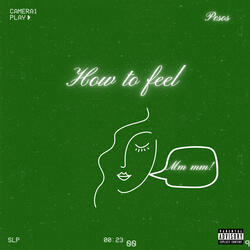 How to feel (Mm mm)