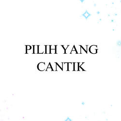 Pilih Yang Cantik