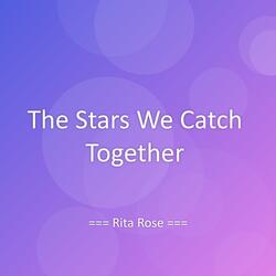 The Stars We Catch Together