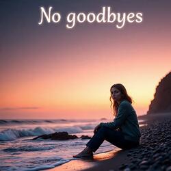 no goodbyes