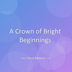 A Crown of Bright Beginnings