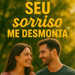 Seu sorriso me desmonta
