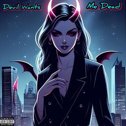 Devil Wants Me Dead