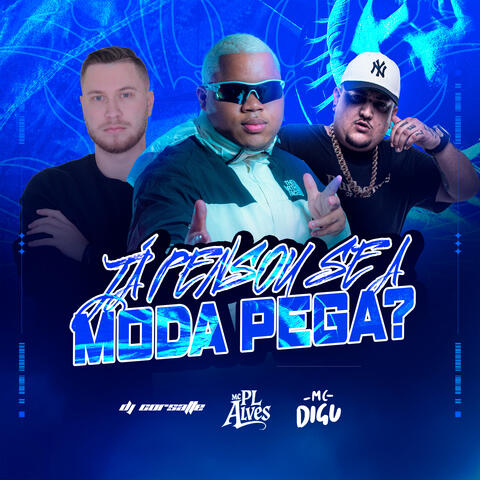 JÁ PENSOU SE A MODA PEGA