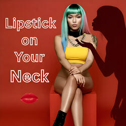 Lipstick on Your Neck