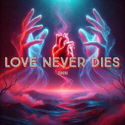 LOVE NEVER DIES