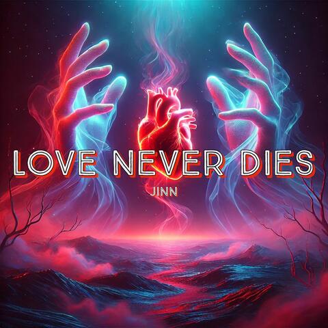LOVE NEVER DIES