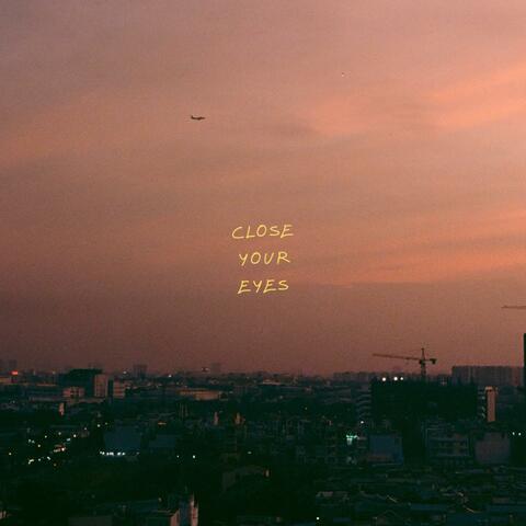 Close Your Eyes