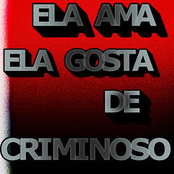 Ela ama ela gosta de criminoso