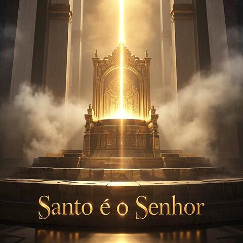 Santo é o Senhor