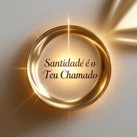 Santidade é o Teu Chamado