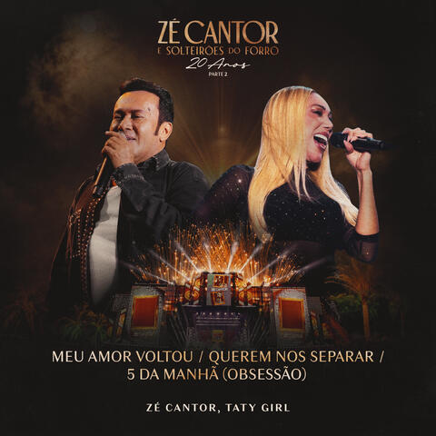 Meu Amor Voltou / Querem Nos Separar / 5 Da Manhã (Obsessão)