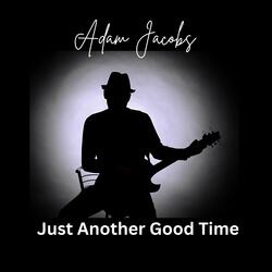 Just Another Good Time