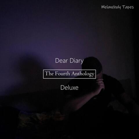 Dear Diary | The Fourth Anthology (Melancholy Tapes) [Deluxe]