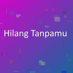 Hilang Tanpamu