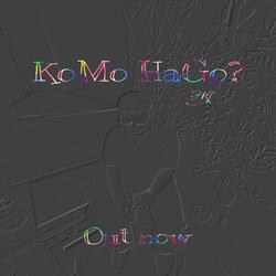 KoMo HaGo?