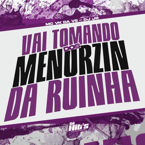 Vai Tomando Dos Menorzin da Ruinha