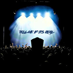 Tell Me If It’s Real