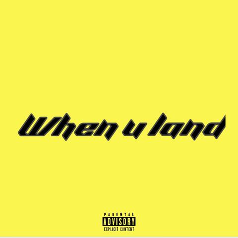 When U Land