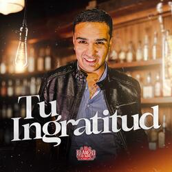 Tu Ingratitud