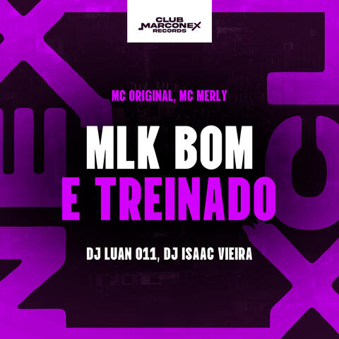 Mlk Bom E Treinado