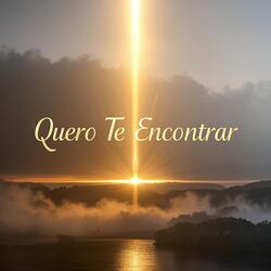 Quero Te Encontrar