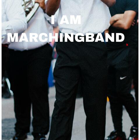 I AM MARCHINGBAND
