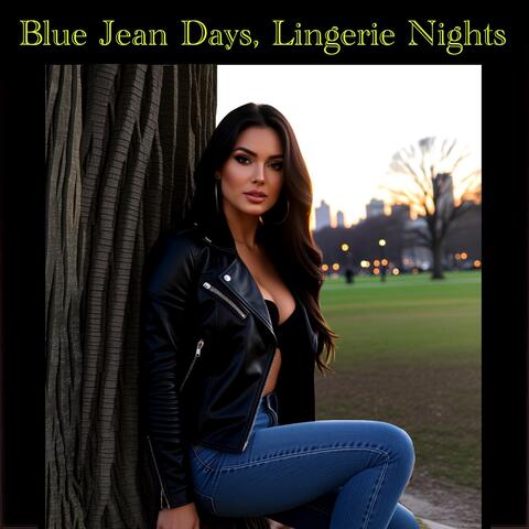 Blue Jean Days, Lingerie Nights