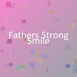 Fathers Strong Smile