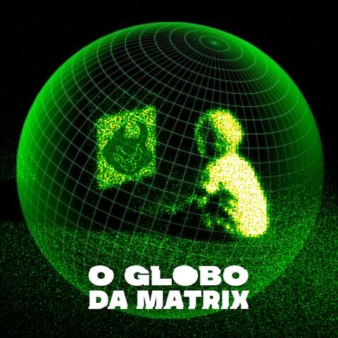 O Globo Da Matrix