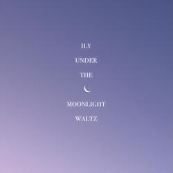 ily under the moonlight waltz