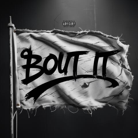 Bout It