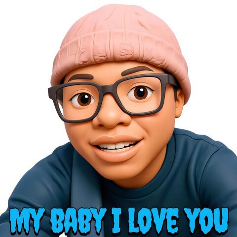 my baby I love you