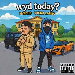 WYD TODAY ?