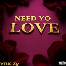 Need Yo Love