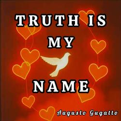 TRUTH IS MY NAME