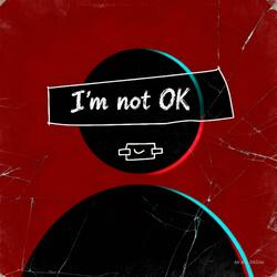 I’m Not Ok