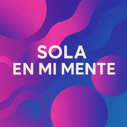 Sola en mi mente