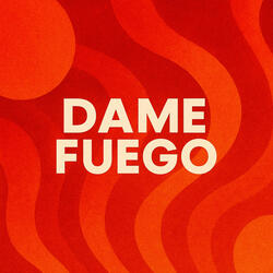 DAME FUEGO