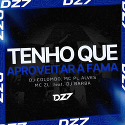 TENHO QUE APROVEITAR A FAMA