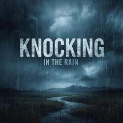 KNOCKING IN THE RAIN