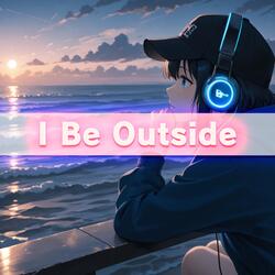 I Be Outside