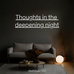 Thoughts in the deepening night