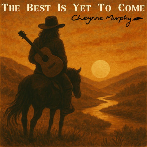 The Best Is Yet To Come