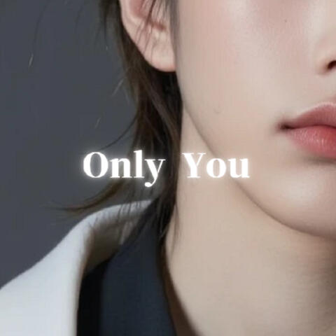 only you