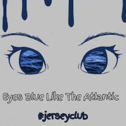 Eyes Blue Like The Atlantic #jerseyclub